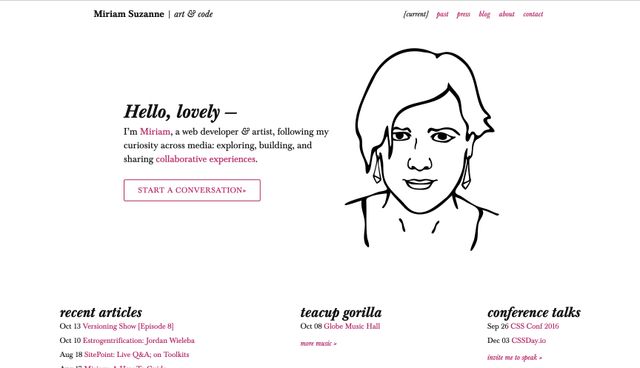 Same colors, more layout,
and a big illustration of my face
next to a welcome message.
The nav is current, past,
press, blog, about, contact.

