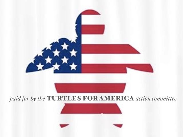 American flag in the shape of a turtle,
paid for by Turtles For America
Action Committee